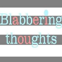 Blabbering Thoughts